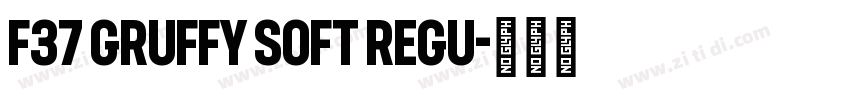 F37 Gruffy Soft Regu字体转换